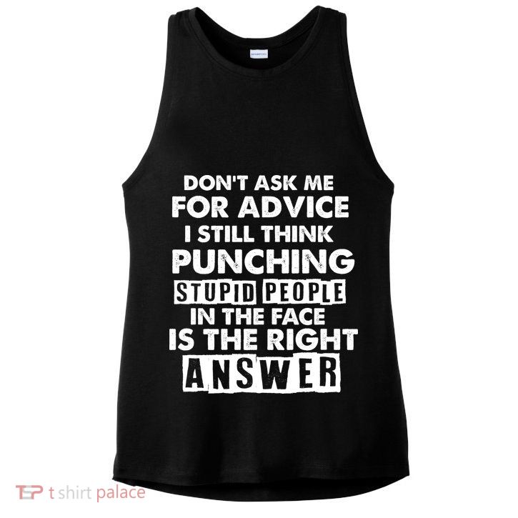 PUNCHING STUPID PEOPLE Don't Ask Me For Advice Fun Quote Ladies PosiCharge Tri-Blend Wicking Tank
