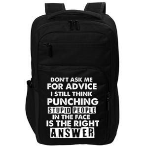 PUNCHING STUPID PEOPLE Don't Ask Me For Advice Fun Quote Impact Tech Backpack