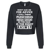 PUNCHING STUPID PEOPLE Don't Ask Me For Advice Fun Quote Cropped Pullover Crew