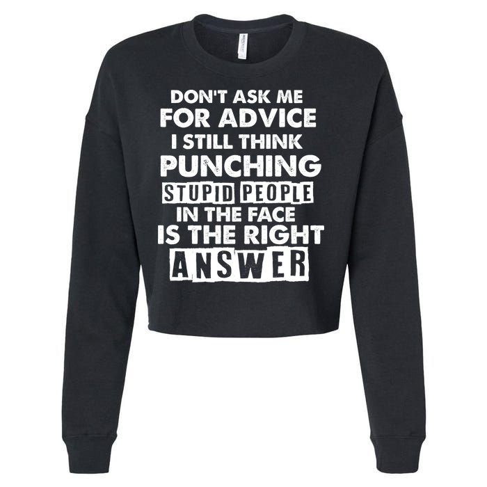 PUNCHING STUPID PEOPLE Don't Ask Me For Advice Fun Quote Cropped Pullover Crew