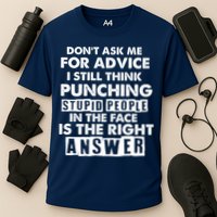 PUNCHING STUPID PEOPLE Don't Ask Me For Advice Fun Quote Cooling Performance Crew T-Shirt