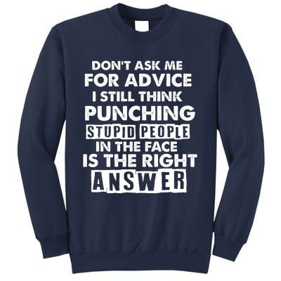 PUNCHING STUPID PEOPLE Don't Ask Me For Advice Fun Quote Sweatshirt