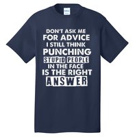 PUNCHING STUPID PEOPLE Don't Ask Me For Advice Fun Quote Tall T-Shirt