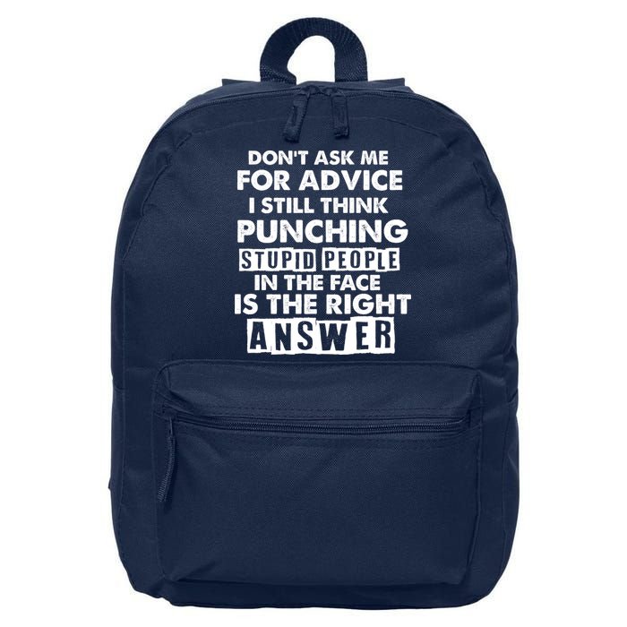 PUNCHING STUPID PEOPLE Don't Ask Me For Advice Fun Quote 16 in Basic Backpack