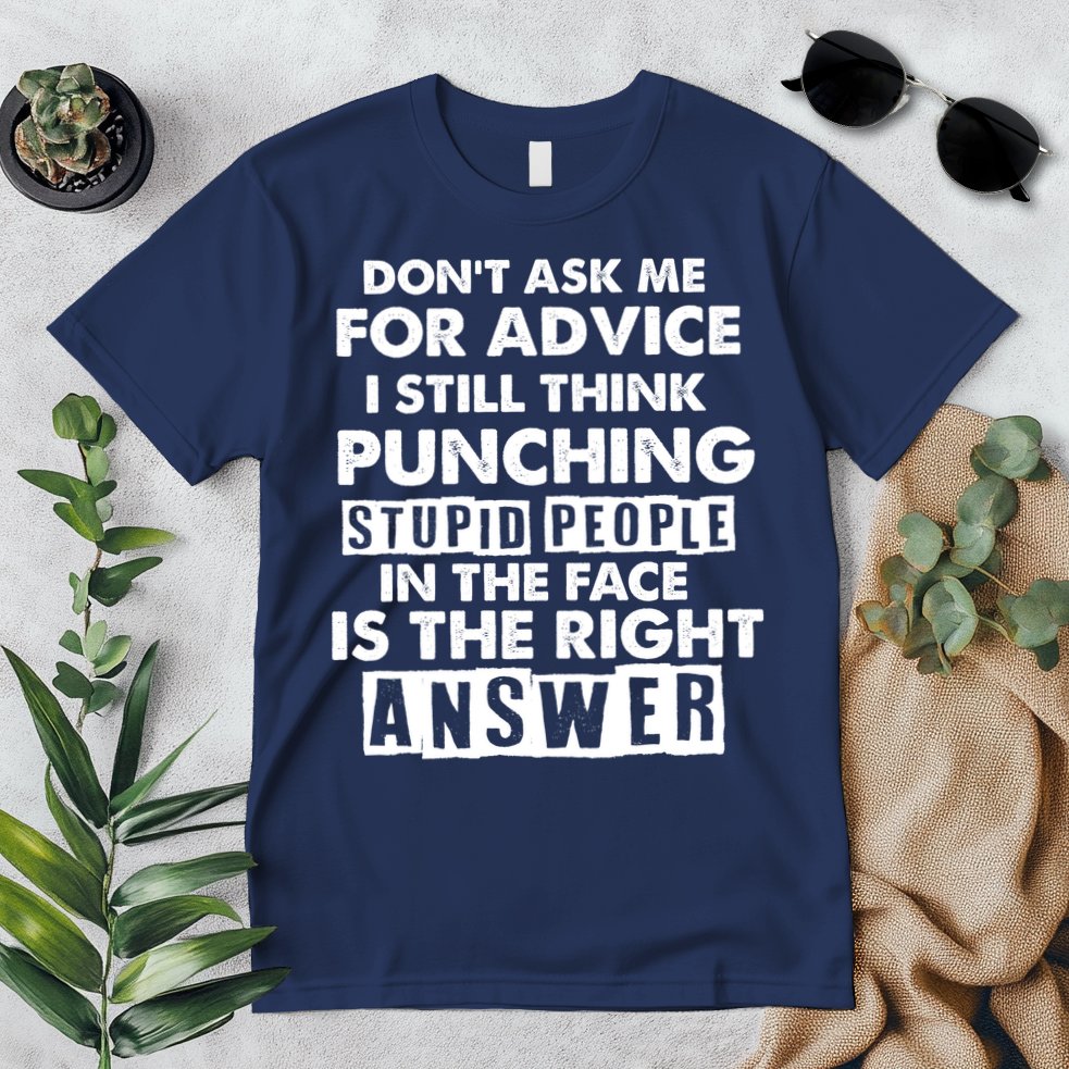 PUNCHING STUPID PEOPLE Don't Ask Me For Advice Fun Quote Premium T-Shirt