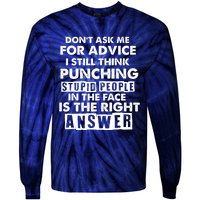 PUNCHING STUPID PEOPLE Don't Ask Me For Advice Fun Quote Tie-Dye Long Sleeve Shirt