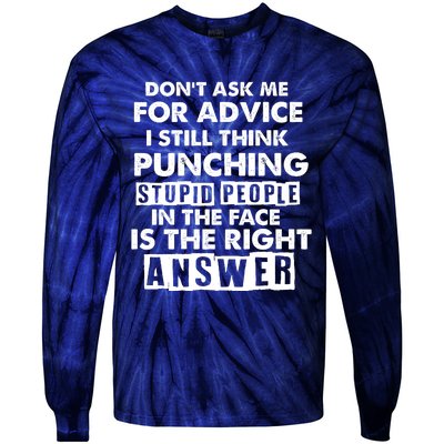 PUNCHING STUPID PEOPLE Don't Ask Me For Advice Fun Quote Tie-Dye Long Sleeve Shirt