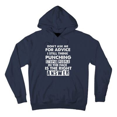 PUNCHING STUPID PEOPLE Don't Ask Me For Advice Fun Quote Tall Hoodie