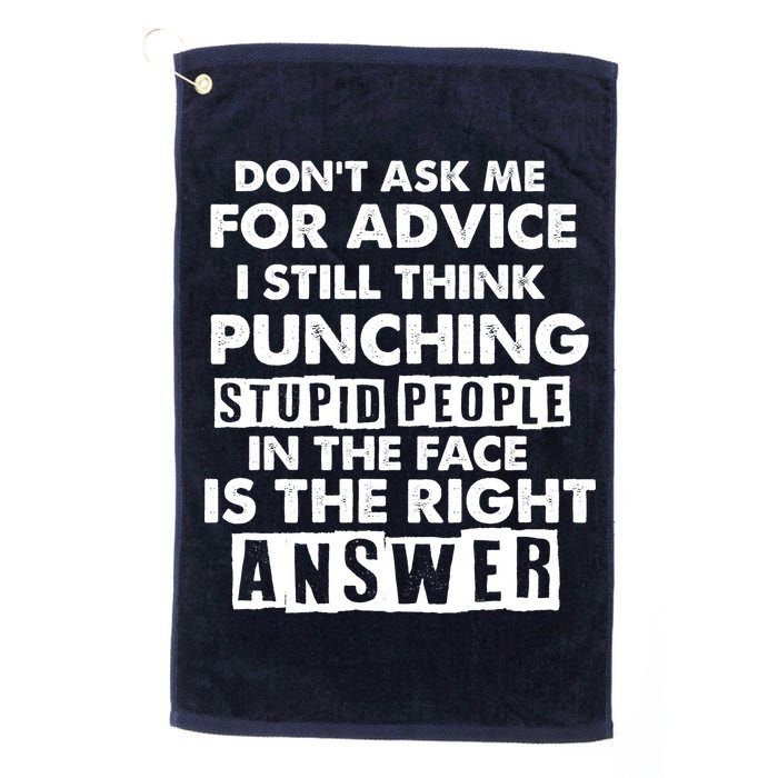 PUNCHING STUPID PEOPLE Don't Ask Me For Advice Fun Quote Golf Towel