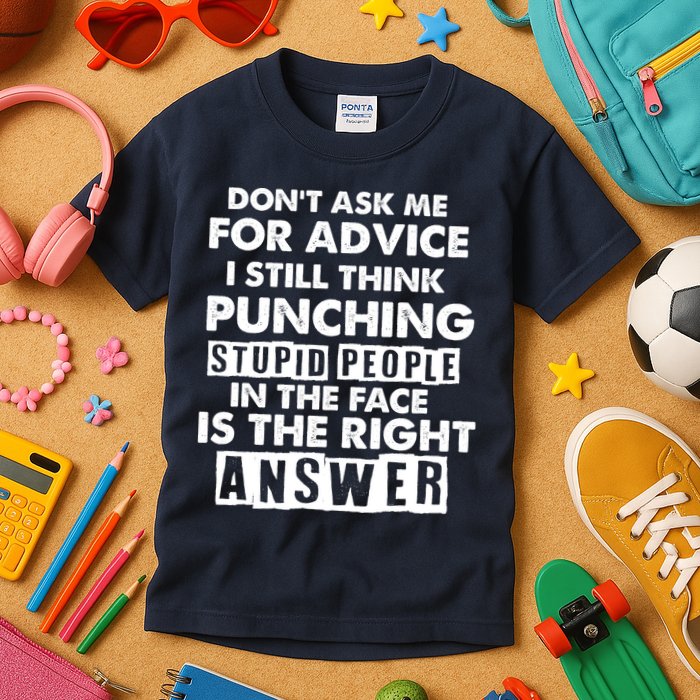 PUNCHING STUPID PEOPLE Don't Ask Me For Advice Fun Quote Kids T-Shirt