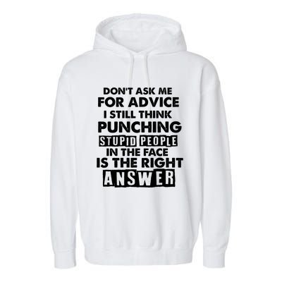 PUNCHING STUPID PEOPLE Don't Ask Me For Advice Fun Quote Garment-Dyed Fleece Hoodie