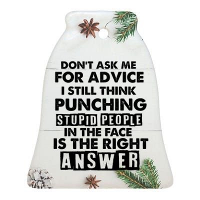 PUNCHING STUPID PEOPLE Don't Ask Me For Advice Fun Quote Ceramic Bell Ornament