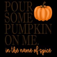 Pour Some Pumpkin On Me In The Name Of Spice Funny Fall 16oz Travel Tumbler