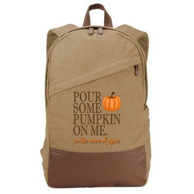 Pour Some Pumpkin On Me In The Name Of Spice Funny Fall Cotton Canvas Backpack