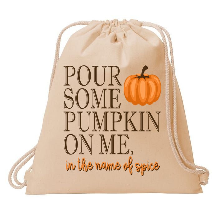 Pour Some Pumpkin On Me In The Name Of Spice Funny Fall Drawstring Bag
