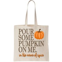 Pour Some Pumpkin On Me In The Name Of Spice Funny Fall Bag