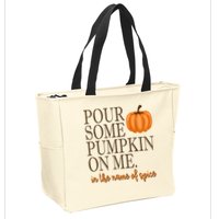 Pour Some Pumpkin On Me In The Name Of Spice Funny Fall Zip Tote Bag