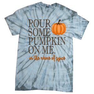 Pour Some Pumpkin On Me In The Name Of Spice Funny Fall Tie-Dye T-Shirt