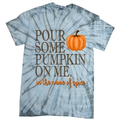 Pour Some Pumpkin On Me In The Name Of Spice Funny Fall Tie-Dye T-Shirt