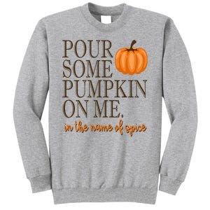 Pour Some Pumpkin On Me In The Name Of Spice Funny Fall Tall Sweatshirt