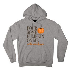 Pour Some Pumpkin On Me In The Name Of Spice Funny Fall Tall Hoodie