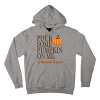 Pour Some Pumpkin On Me In The Name Of Spice Funny Fall Tall Hoodie