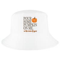 Pour Some Pumpkin On Me In The Name Of Spice Funny Fall Cool Comfort Performance Bucket Hat