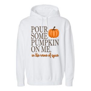 Pour Some Pumpkin On Me In The Name Of Spice Funny Fall Garment-Dyed Fleece Hoodie