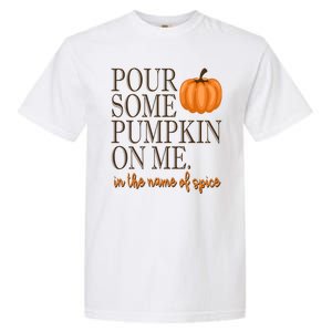 Pour Some Pumpkin On Me In The Name Of Spice Funny Fall Garment-Dyed Heavyweight T-Shirt