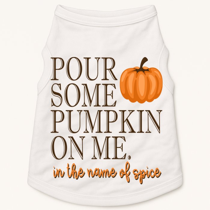 Pour Some Pumpkin On Me In The Name Of Spice Funny Fall Doggie Tank