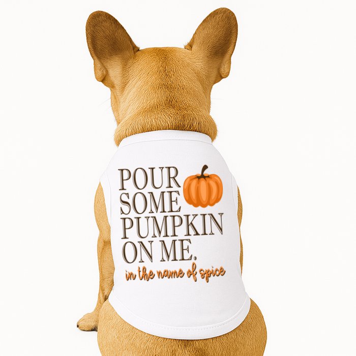 Pour Some Pumpkin On Me In The Name Of Spice Funny Fall Doggie Tank