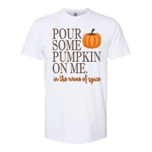 Pour Some Pumpkin On Me In The Name Of Spice Funny Fall Softstyle CVC T-Shirt