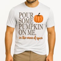 Pour Some Pumpkin On Me In The Name Of Spice Funny Fall Performance Shirt