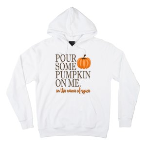 Pour Some Pumpkin On Me In The Name Of Spice Funny Fall Hoodie