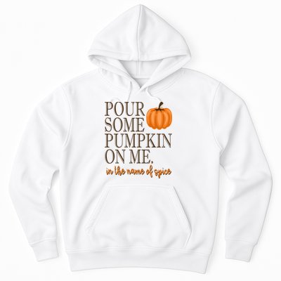 Pour Some Pumpkin On Me In The Name Of Spice Funny Fall Hoodie