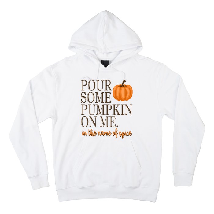 Pour Some Pumpkin On Me In The Name Of Spice Funny Fall Hoodie