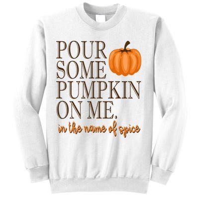 Pour Some Pumpkin On Me In The Name Of Spice Funny Fall Sweatshirt