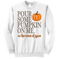 Pour Some Pumpkin On Me In The Name Of Spice Funny Fall Sweatshirt