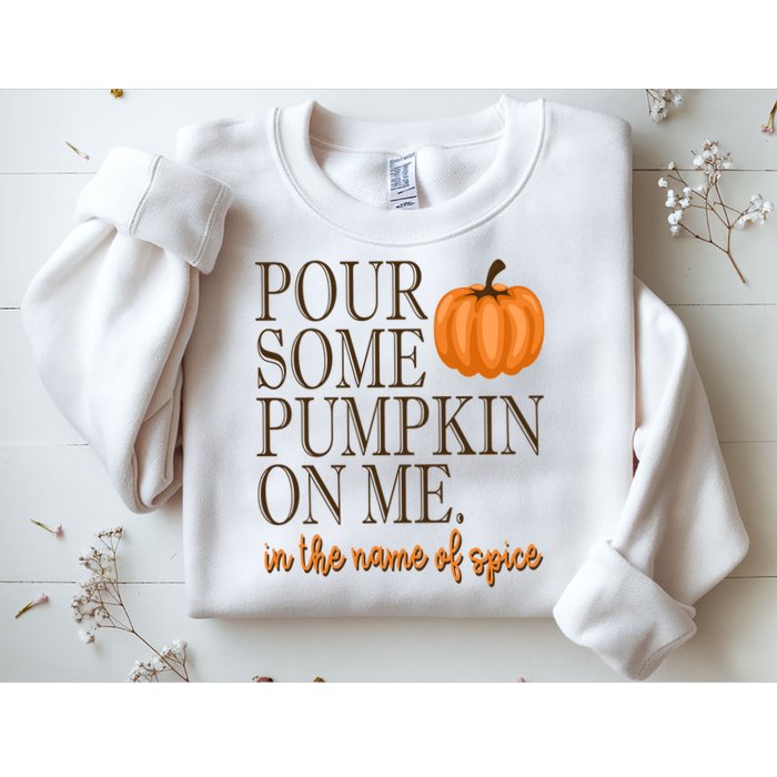 Pour Some Pumpkin On Me In The Name Of Spice Funny Fall Sweatshirt