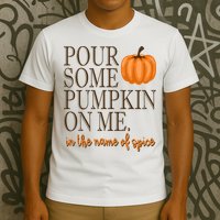Pour Some Pumpkin On Me In The Name Of Spice Funny Fall T-Shirt