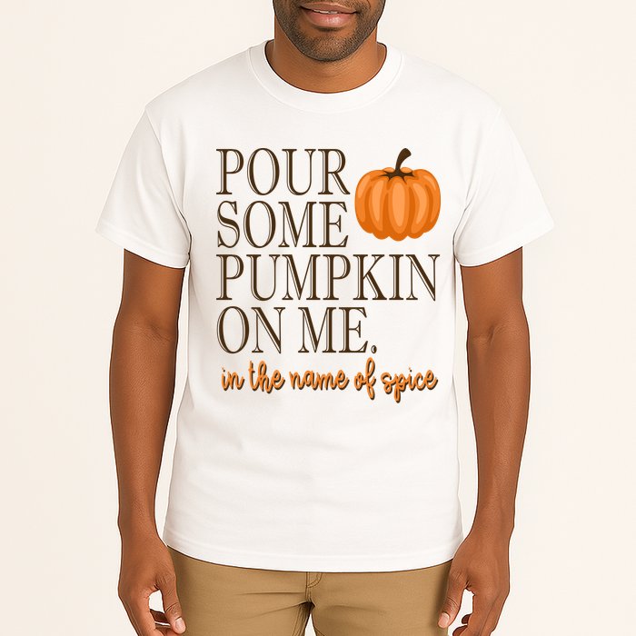 Pour Some Pumpkin On Me In The Name Of Spice Funny Fall Tall T-Shirt