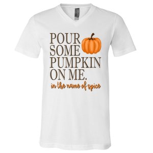 Pour Some Pumpkin On Me In The Name Of Spice Funny Fall V-Neck T-Shirt