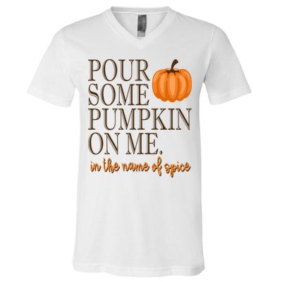 Pour Some Pumpkin On Me In The Name Of Spice Funny Fall V-Neck T-Shirt