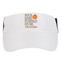Pour Some Pumpkin On Me In The Name Of Spice Funny Fall Adult Drive Performance Visor
