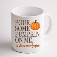 Pour Some Pumpkin On Me In The Name Of Spice Funny Fall Mug