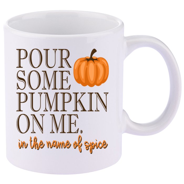 Pour Some Pumpkin On Me In The Name Of Spice Funny Fall 11oz C Handle Ceramic Mug