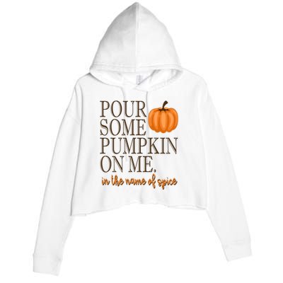 Pour Some Pumpkin On Me In The Name Of Spice Funny Fall Crop Fleece Hoodie