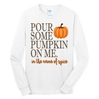 Pour Some Pumpkin On Me In The Name Of Spice Funny Fall Tall Long Sleeve T-Shirt