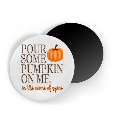 Pour Some Pumpkin On Me In The Name Of Spice Funny Fall Magnet