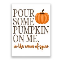 Pour Some Pumpkin On Me In The Name Of Spice Funny Fall Poster
